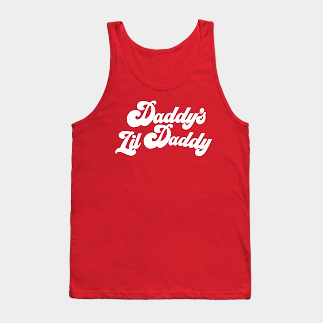 Daddy's Lil Daddy (White) Tank Top by Exceptionally Lazy Designs